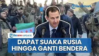Kejatuhan Rezim Assad di Suriah: Dapat Suaka dari Rusia hingga Bendera yang Diganti