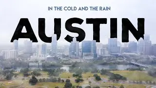 Austin in the Cold and the Rain - A Travel Film
