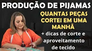 QUANTOS PIJAMAS CONSIGO CORTAR EM UMA MANHÃ? 😱 DICAS DE CORTE E APROVEITAMENTO DE TECIDO!