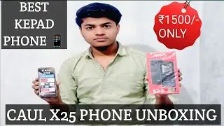 CAUL X25 PHONE UNBOXING AND REVIEW || HOW TO UNBOXING CAUL X25 PHONE 📱 UNDER 1500