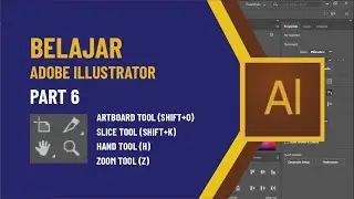 BELAJAR ADOBE ILLUSTRATOR PART 6 Artboard Tool, Slice Tool, Hand Tool dan Zoom Tool
