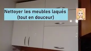 Nettoyer les meubles laqu&eacute;s (en douceur)👍💖✨