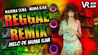 Mel&ocirc; de Numa Ilha - Marina Sena - Numa Ilha❤️ VS REGGAE REMIX🎶 Exclusiva 😍 REGGAE REMIX PARED&Atilde;O🔥