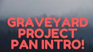 Graveyard Project Pan INTRO!!