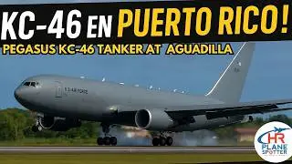 Plane Watching: Rare KC-46 Pegasus BACKY95 Heavy at Aguadilla, Puerto Rico