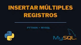 4.1 Insertar Múltiples Registros en Tabla | Python + MySQL