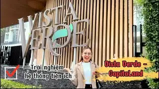 Trải nghiệm hệ thống tiện &iacute;ch Vista Verde - CapitaLand