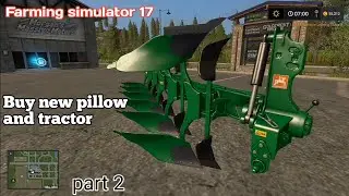 Farming simulator 17 buy new pillow and tractor gameplay part 2