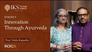 Innovation Through Ayurveda | Prof. Mala Kapadia | E 09