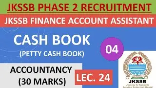 Lec. 24 || CASH BOOK (PART4) || JKSSB FINANCE ACCOUNT ASSISTANT || ACCOUNTANCY