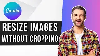 How To Resize Image In Canva Without Cropping