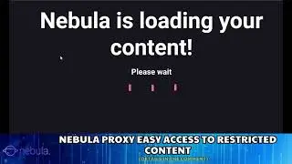 Nebula Proxy Easy Access to Restricted Content