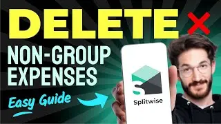 How to DELETE NON GROUP EXPENSES on Splitwise (Step by Step)