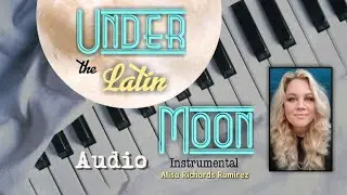 Under the Latin Moon Piano Classical Guitar Instrumental AUDIO by Alisa