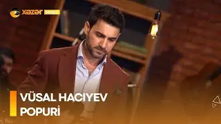 Vüsal Hacıyev - Popuri