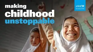 Making Childhood Unstoppable