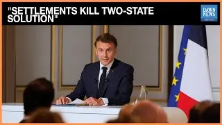 Macron Warns Israeli Settlements Threaten Two-State Solution, Backs Palestinian Statehood