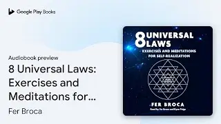 8 Universal Laws: Exercises and Meditations for&hellip; by Fer Broca &middot; Audiobook preview