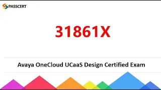 31861X Avaya OneCloud UCaaS Design Certified Exam Dumps