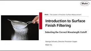 Mahr's Surface Series Webinar: Introduction to Surface Finish Filtering