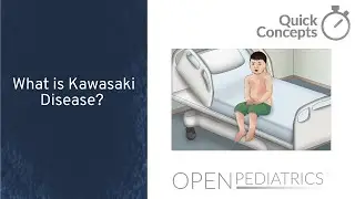 What is Kawasaki Disease? by L. Rubin, L. Pietro | OPENPediatrics