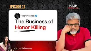 Honor Killing: Our National Shame or Pride | Hashir Irshad | Episode-15 