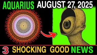 Aquarius August 27, 2025 | 3 Shocking Good News That Will Change Everything Forever  Fate Revelation