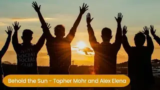 Behold the Sun - Topher Mohr and Alex Elena  - Audio Library - Free Download - No Copyright Music