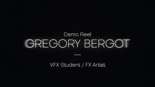 VFX Student Reel | Gr&eacute;gory Bergot (2023)