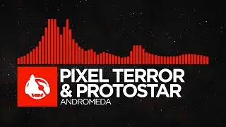 [DnB] - Pixel Terror & Protostar - Andromeda