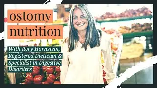 Ostomy Nutrition with Rory Hornstein, RD