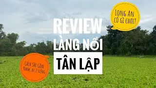 ❤️ REVIEW L&Agrave;NG NỔI T&Acirc;N LẬP 2 ng&agrave;y 1 đ&ecirc;m 🤩