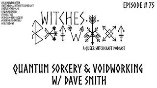 WBTWXT EP #75 - Quantum Sorcery & Voidworking w/ Dave Smith