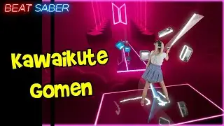 Kawaikute Gomen [Beat Saber]