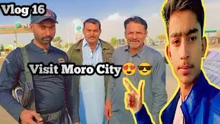VISIT FULL MORO CITY | MORO SINDH | COMEDY VLOGS |MUHAMMAD FAHEEM CHAND VLOGS |