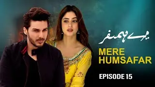 Mera Humsafar - Episode 15 | Ahsan Khan, Sajal Ali | Latest Pakistani Drama | Ltn Family