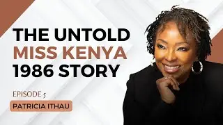 1802. My Untold Story: Becoming Miss Kenya 1986 - Patricia Ithau #leadership #cta101
