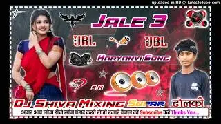 #dj_song jale 3 #Haryanvi_song [Hard Dolki Mix] Spl Dance mix Dj Shiva Mixing
