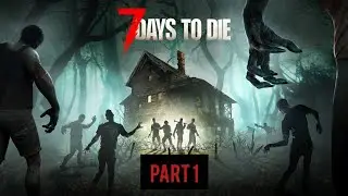 Playing 7 days to Die Xbox One Console Edition Part 1 New Beginning