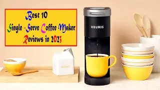 Single Serve Coffee Maker k-cup /Best 10 Single Serve Coffee Maker Reviews in 2023 | ATwoZReviews