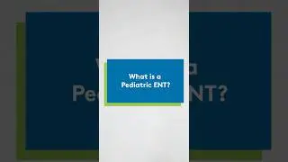What is a pediatric ENT?