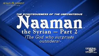 Naaman the Syrian (Part 2) - General Bible Study (November 6, 2025)