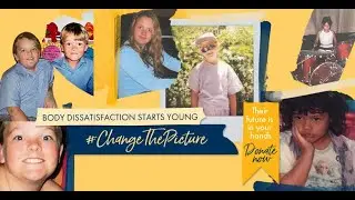 Help us #ChangeThePicture of Body Dissatisfaction Starting Young