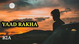 B2A - YAAD RAKHA