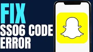 HOW TO FIX SS06 ERROR CODE ON SNAPCHAT