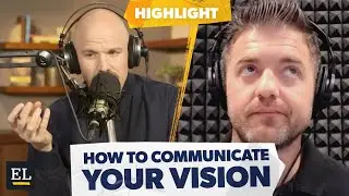 How to Communicate Your Vision to Team Members w/ Russ Perry