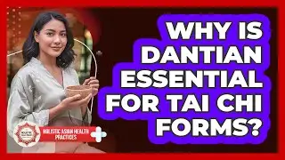 Why Is Dantian Essential For Tai Chi Forms? - Holistic Asian Health Practices