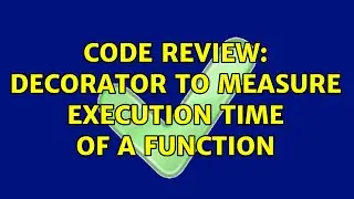 Code Review: Decorator to measure execution time of a function