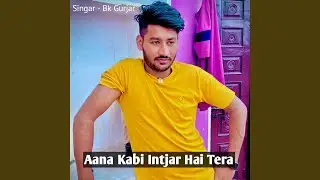 Aana Kabi Intjar Hai Tera