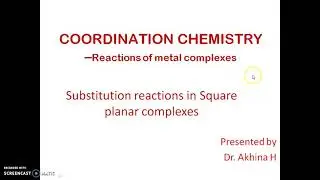 Ligand substitution reactions in Square planar complexes